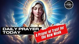A Prayer of Trust for the New Week​