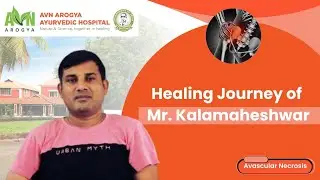 Ayurvedic AVN Treatment Without Surgery | Mr. Kalamaheshwar&rsquo;s Recovery