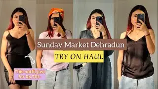 Dehradun&rsquo;s Sunday market || TRY ON HAUL|| # shopping #tryonhaul#dehradun