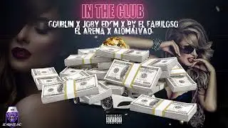 IN THE CLUB x JOBY EDCM x BY EL FABULOSO x ALOMALVAO x GOUBLIN x EL ARENA (PROD.BY JOBY) 