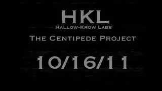 10/16/11 Centipede Project Footage Hollow-Krow Labs