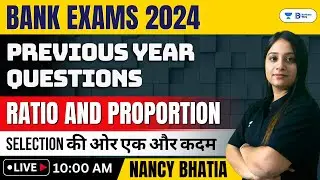 Bank Exams 2024 | Ratio & Proportion | Previous Year Questions | Quant with Nancy Bhatia