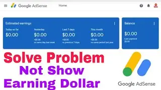 How to Solve Adsense Zero Dollar Showing Problem | Adsense Not increase Dollar Problem Solutions
