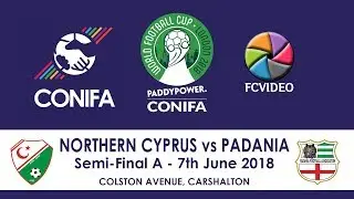 CONIFA World Football Cup 2018 - Semi-final A | Northern Cyprus vs Padania   Extended Highlights