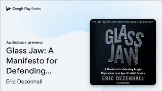 Glass Jaw: A Manifesto for Defending Fragile&hellip; by Eric Dezenhall &middot; Audiobook preview