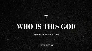 Who is This God  | Angela Pinkston | Jesus Pursuit Church