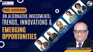Panel Discussion on Alternative Investments: Trends, Innovations & Emerging Opportunities