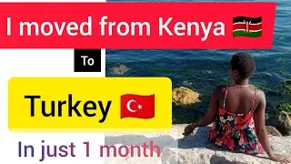 How I Moved From  Kenya🇰🇪 To Turkey 🇹🇷#kenyansinsaudiarabia  #hukuyues  #europe