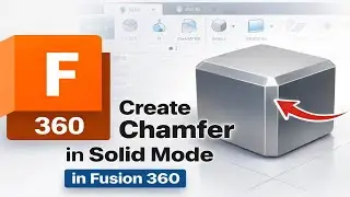 How To Create Chamfer in Solid Mode in Fusion 360 (2026)