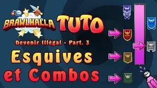 [FR] Comment Devenir Ill&eacute;gal - Partie 3 : Esquives et Combos