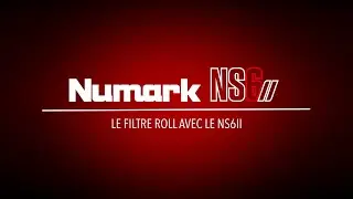 NUMARK NS6II - Tuto sur le Filter Roll (vid&eacute;o de La Boite Noire)