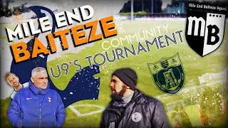 MILE END BAITEZE U9'S TOURNAMENT