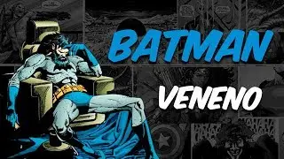 BATMAN: VENENO - Uma das LUTAS mais dif&iacute;ceis do Homem Morcego