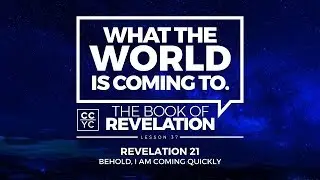 Behold, I Am Coming! | Revelation Chapter 22 | Pastor Kevin