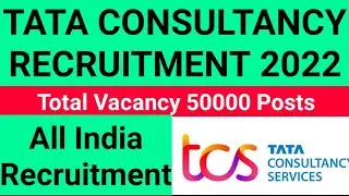 TCS RECRUITMENT 2022, VACANCY 50000 Posts, Online Application Started, All India Recruitment,