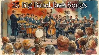 25 Essential Big Band Jazz Songs [Big Band Jazz, Jazz Classics]