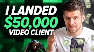 I Just Landed A $50,000 Video Client... Here's How!