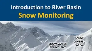 Introduction to Snow Monitoring in River Basins (Snow Water Equivalent & Snow Covered Area)