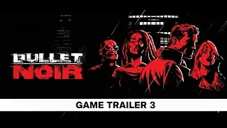 Bullet Noir Gameplay Trailer 3
