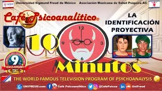 10 MINUTOS de: LA IDENTIFICACIÓN PROYECTIVA / 9° Aniversario Mundial de Café Psicoanalítico