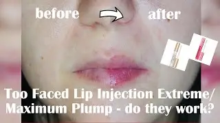 Too faced Lip Injection Extreme/ Maximum Plump - do they work?