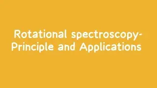 Rotational Spectroscopy ( Principle and Applications)