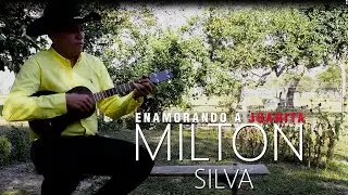 Enamorando a Juanita - MILTON SILVA (Video Oficial)