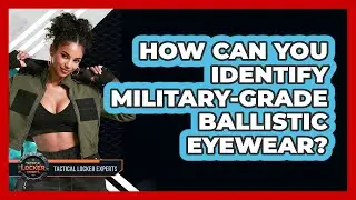 How Can You Identify Military-grade Ballistic Eyewear? - Tactical Locker Experts