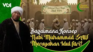Bagaimana Nabi Muhammad SAW Merayakan Idulfitri? #faedahramadan