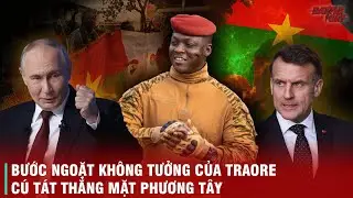 VÌ SAO PHƯƠNG TÂY SỢ HÃI IBRAHIM TRAORE? LỜI TUYÊN CHIẾN CỦA BURKINA FASO VỚI HỆ THỐNG 