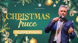 CHRISTMAS TRUICE | DR ANDRE WILMANS | 2TST DEC 2025