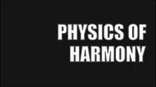 The Physics Of Harmony