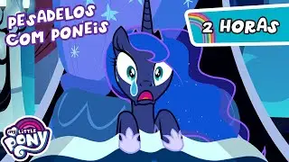 Os pesadelos mais sombrios de Equestria! 🌙👻 | 2 Horas | My Little Pony 🦄 | A Amizade é Mágica