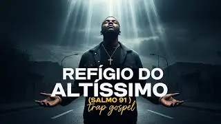 🛡️ A ORA&Ccedil;&Atilde;O MAIS PODEROSA DA B&Iacute;BLIA!  - Salmo 91 (Trap Gospel Oficial)