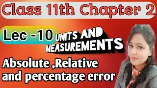 Error Analysis|Class 11 Physics: Chapter 2 | Absolute error | Relative error| Percentage error|