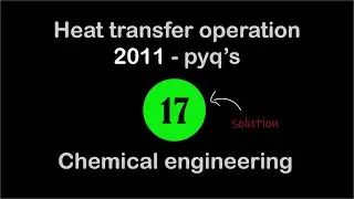 Heat transfer | Gate previous year solution 2011 | Question 17 | Chemical engineering