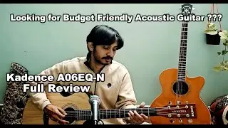 Kadence A06EQ-N Budget Friendly Electro-Acoustic Guitar Review & Comparison | Abhisek Bhunia