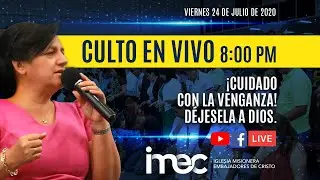 &iexcl;CUIDADO CON LA VENGANZA! D&Eacute;JESELA A DIOS -IMEC EN LINEA - 24/07/2020-PREDICADORES INVITADOS
