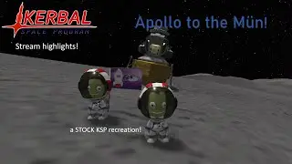 Apollo 11 recreation to the Mun in KSP (Stream highlights)