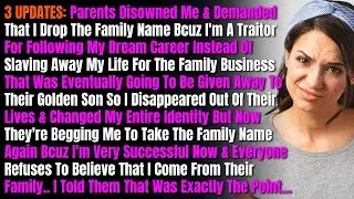 3 UPDATES: Parents Disowned Me & Demanded That I Drop The Family Name Bcuz I'm A Traitor For....