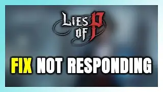 How to FIX Lies of P Not Responding!
