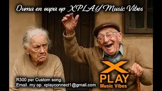 Ouma en Oupa op XPLAY Music vibes.  P.Boshoff.2026