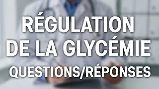 Régulation de la glycémie – Questions/Réponses