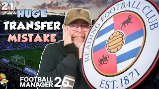 FM26 - I May Have Made A Terrible Mistake - EP21 Reading Revival