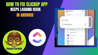 How to Fix ClickUp App Keeps Lagging Issue in Android After New Updates