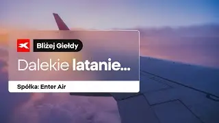 Dalekie latanie... Spółka: Enter Air | Bliżej Giełdy, Przemek Staniszewski