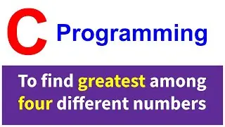 C program to find greatest among four numbers