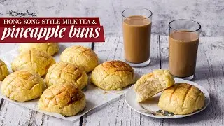 Hong Kong Style Pineapple Buns & Milk Tea RECIPE | Teatime with The Tummy Train