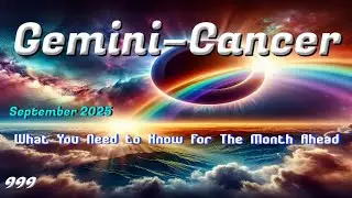 Gemini&ndash;Cancer Cusp ♊♋September 2025 | Tarot + Astrology -What you NEED to know