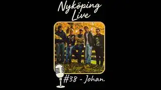 Nyk&ouml;ping Live! # 38 - Johan